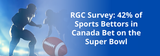 RGC Survey: 42% of Sports Bettors in Canada Bet on the Super Bowl