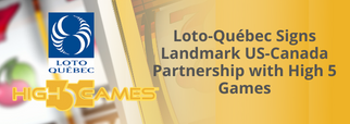 Loto-Québec Signs Landmark US-Canada Partnership with High 5 Games