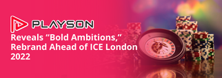 Playson Reveals “Bold Ambitions,” Rebrand Ahead of ICE London 2022