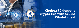 Chelsea FC deepens crypto ties with C$32M WhaleIn deal