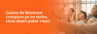Casino de Montreal croupiers go on strike, close down poker room