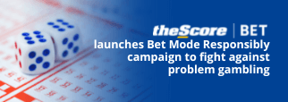theScore Bet launches Bet Mode Responsibly campaign to fight against problem gambling