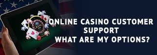 Online Casino Customer Support: What are my Options?