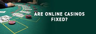 Are Online Casinos Fixed?
